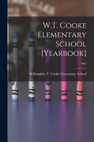W.T. Cooke Elementary School [Yearbook]; 1962