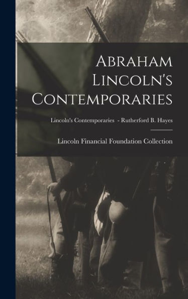 Abraham Lincoln'S Contemporaries; Lincoln'S Contemporaries - Rutherford B. Hayes