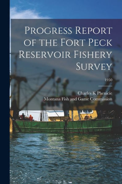 Progress Report Of The Fort Peck Reservoir Fishery Survey; 1950