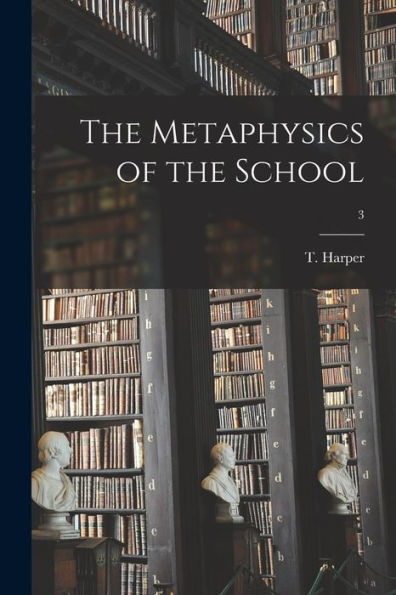 The Metaphysics Of The School; 3