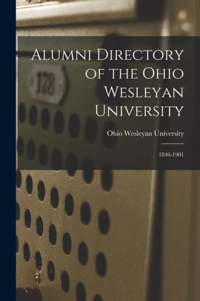 Alumni Directory Of The Ohio Wesleyan University: 1846-1901