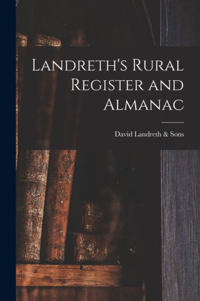 Landreth'S Rural Register And Almanac