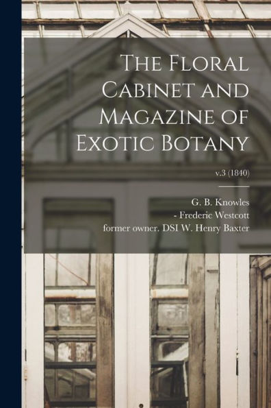 The Floral Cabinet And Magazine Of Exotic Botany; V.3 (1840)