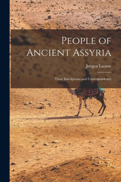 People Of Ancient Assyria: Their Inscriptions And Correspondence