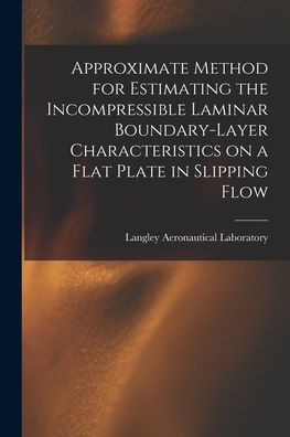 Approximate Method For Estimating The Incompressible Laminar Boundary-Layer Characteristics On A Flat Plate In Slipping Flow