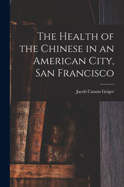 The Health Of The Chinese In An American City, San Francisco