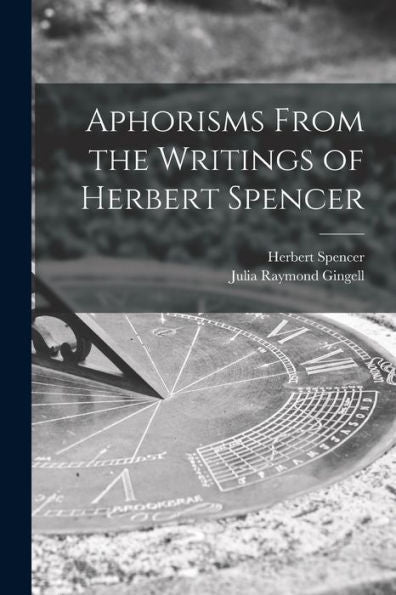 Aphorisms From The Writings Of Herbert Spencer [Microform]