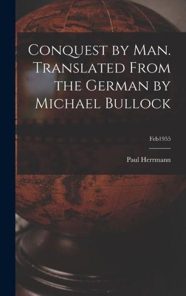 Conquest By Man. Translated From The German By Michael Bullock; Feb1955