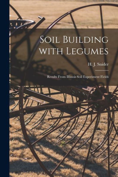 Soil Building With Legumes: Results From Illinois Soil Experiment Fields