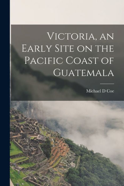 Victoria, An Early Site On The Pacific Coast Of Guatemala