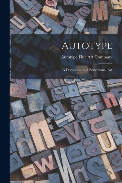 Autotype: A Decorative And Educational Art
