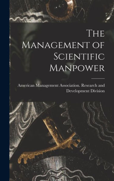 The Management Of Scientific Manpower