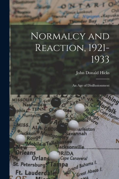 Normalcy And Reaction, 1921-1933: An Age Of Disillusionment