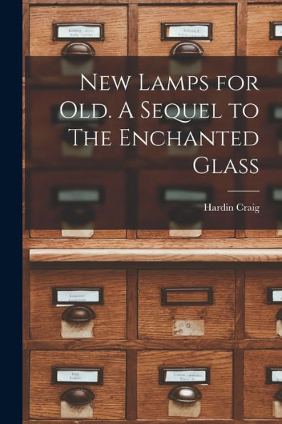 New Lamps For Old. A Sequel To The Enchanted Glass