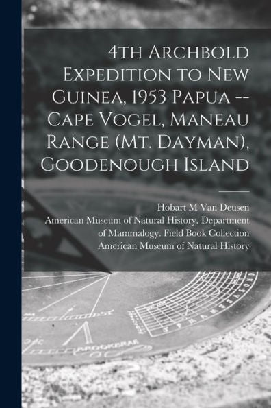 4Th Archbold Expedition To New Guinea, 1953 Papua -- Cape Vogel, Maneau Range (Mt. Dayman), Goodenough Island