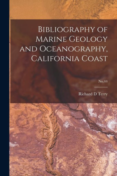 Bibliography Of Marine Geology And Oceanography, California Coast; No.44