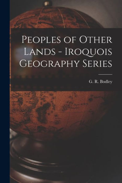 Peoples Of Other Lands - Iroquois Geography Series