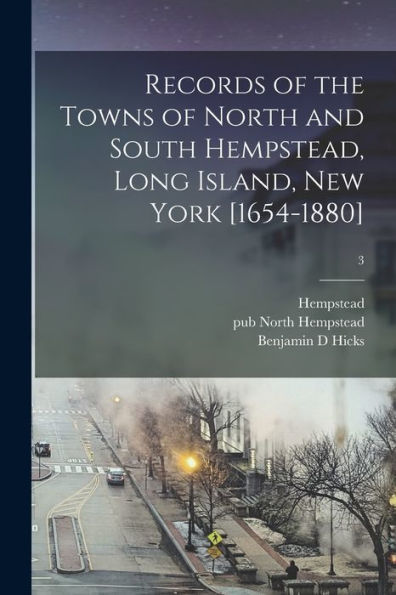 Records Of The Towns Of North And South Hempstead, Long Island, New York [1654-1880]; 3