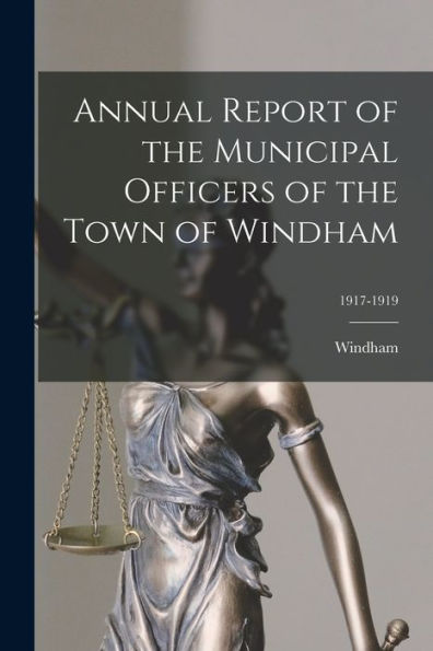 Annual Report Of The Municipal Officers Of The Town Of Windham; 1917-1919
