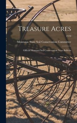 Treasure Acres: Official Montana Soil Conservation News Bulletin; 1970