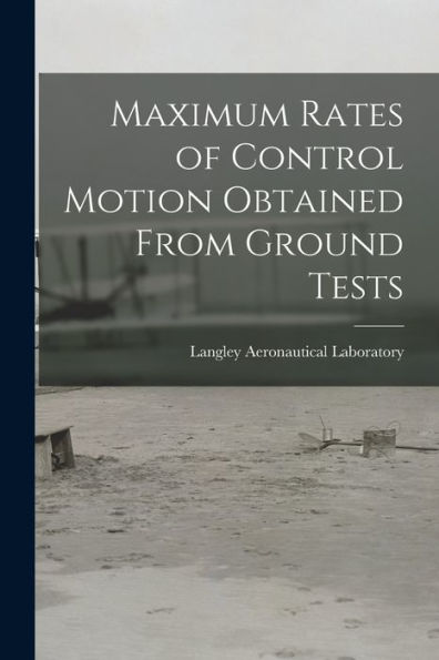 Maximum Rates Of Control Motion Obtained From Ground Tests