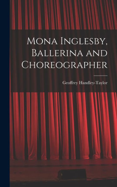 Mona Inglesby, Ballerina And Choreographer