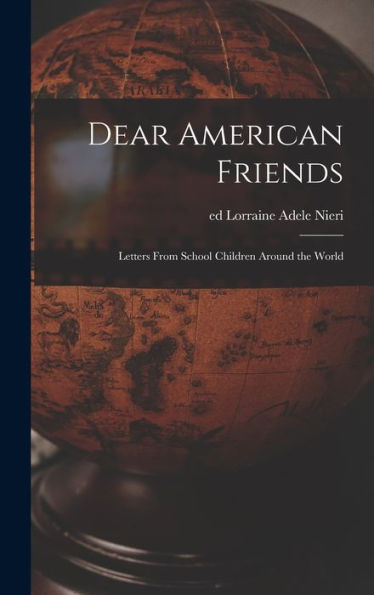 Dear American Friends; Letters From School Children Around The World