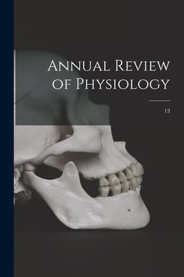 Annual Review Of Physiology; 13