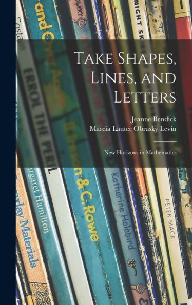 Take Shapes, Lines, And Letters; New Horizons In Mathematics