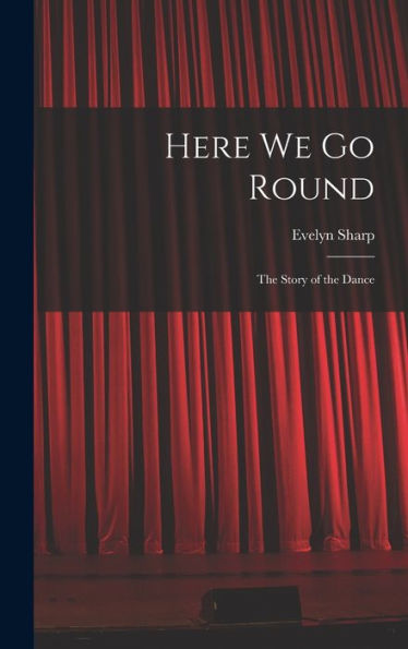 Here We Go Round; The Story Of The Dance