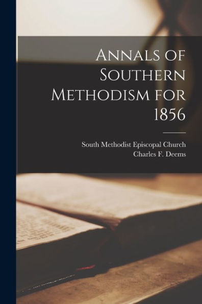 Annals Of Southern Methodism For 1856