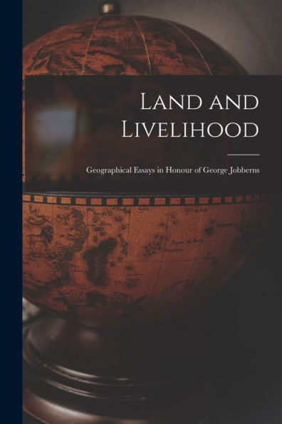 Land And Livelihood: Geographical Essays In Honour Of George Jobberns