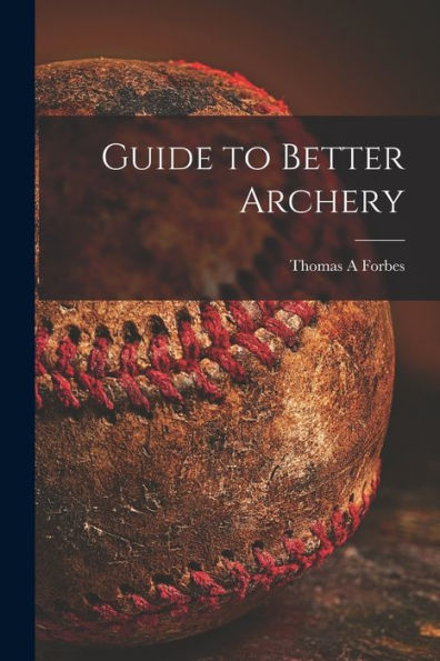 Guide To Better Archery