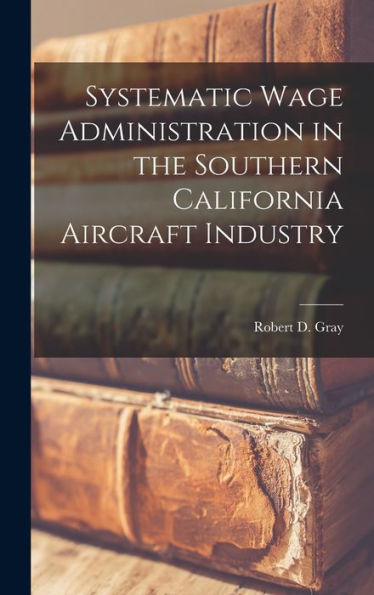 Systematic Wage Administration In The Southern California Aircraft Industry