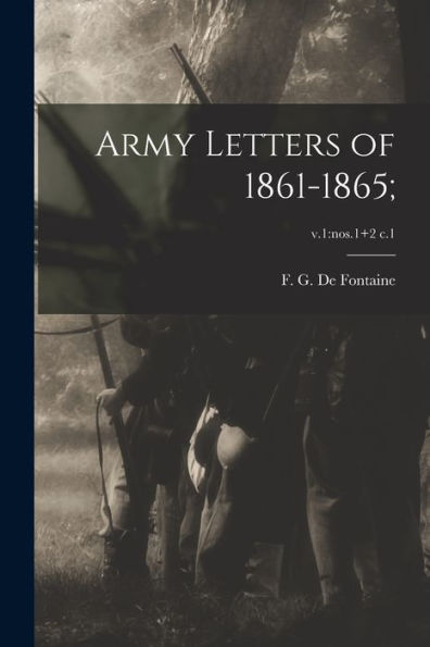 Army Letters Of 1861-1865;; V.1: Nos.1+2 C.1