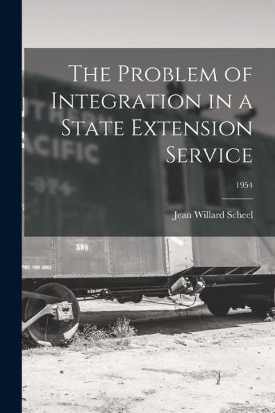 The Problem Of Integration In A State Extension Service; 1954