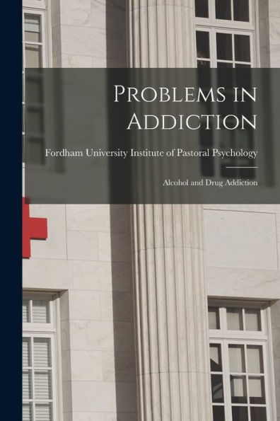 Problems In Addiction: Alcohol And Drug Addiction