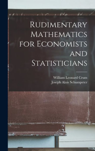 Rudimentary Mathematics For Economists And Statisticians