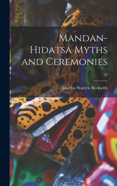 Mandan-Hidatsa Myths And Ceremonies; 32