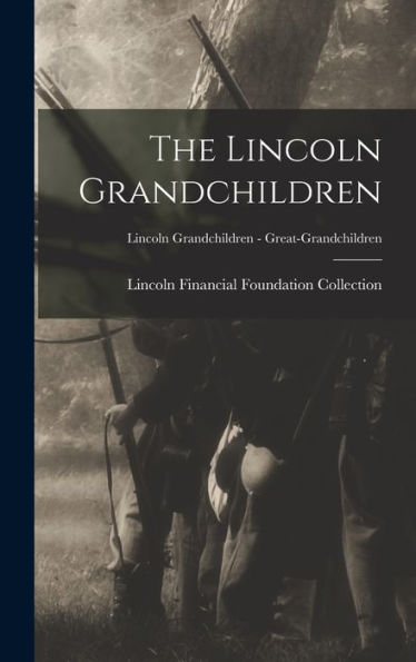 The Lincoln Grandchildren; Lincoln Grandchildren - Great-Grandchildren