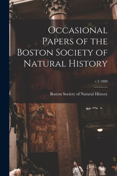 Occasional Papers Of The Boston Society Of Natural History; V.3 1880