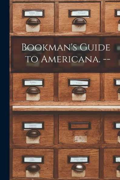 Bookman'S Guide To Americana. --