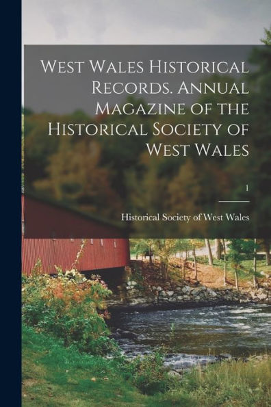 West Wales Historical Records. Annual Magazine Of The Historical Society Of West Wales; 1