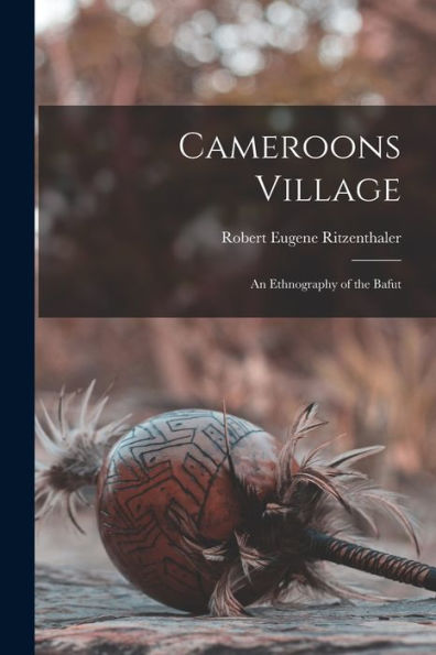 Cameroons Village; An Ethnography Of The Bafut