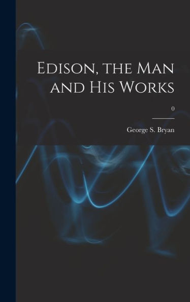 Edison, The Man And His Works; 0