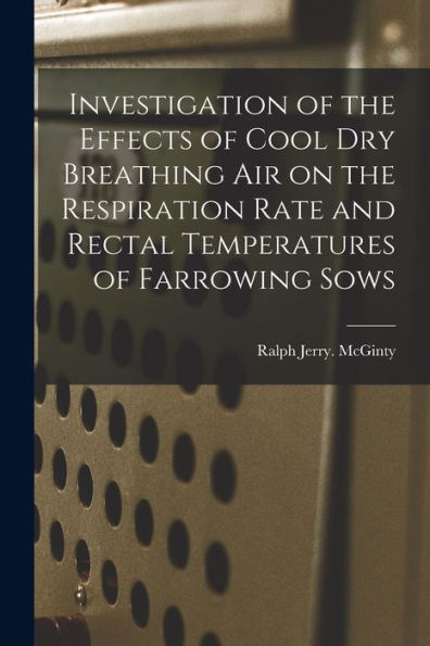 Investigation Of The Effects Of Cool Dry Breathing Air On The Respiration Rate And Rectal Temperatures Of Farrowing Sows