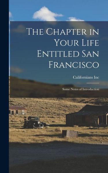 The Chapter In Your Life Entitled San Francisco: Some Notes Of Introduction
