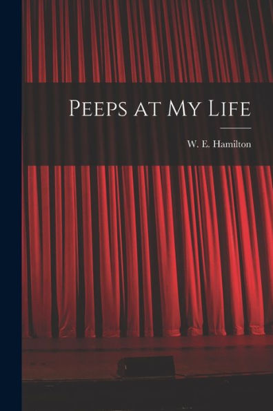 Peeps At My Life [Microform]