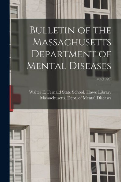 Bulletin Of The Massachusetts Department Of Mental Diseases; V.4(1920)