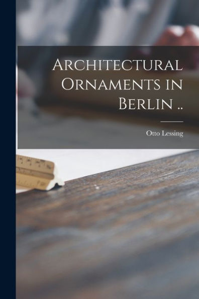 Architectural Ornaments In Berlin ..